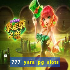 777 yara pg slots paga mesmo